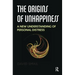 The Origins of Unhappiness: A New Understanding of Personal Distress