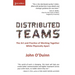 Distributed Teams: The Art and Practice of Working Together While Physically Apart