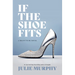 If the Shoe Fits: A Meant to Be Novel