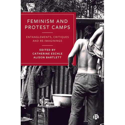 Feminism and Protest Camps: Entanglements, Critiques and Re-Imaginings