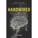 Hardwired: How Our Instincts to Be Healthy Are Making Us Sick