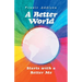 A Better World: Starts with a Better Me