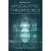 Apocalyptic Theopolitics: Essays and Sermons on Eschatology, Ethics, and Politics