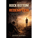 From Rock Bottom to Redemption: 365 Daily Lessons for Rebuilding Your Life through Discipline, Faith, and Purpose