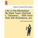 Life on the Mississippi. By Mark Twain (Samuel L. Clemens) ... With more than 300 illustrations, etc.