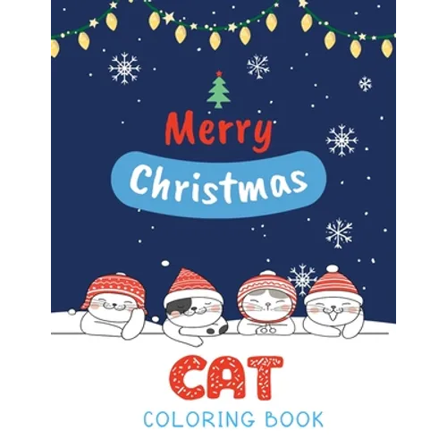Cat Coloring Book: Cute Cats And Kittens Christmas Coloring Book for Kids And Cats Lover in Chirstmas & Winter Theme