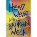 Head West with Broken Neck
