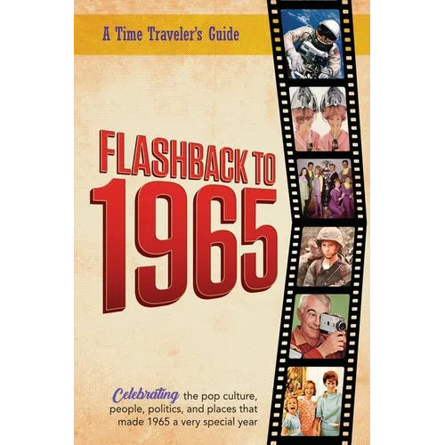 Flashback to 1965 - A Time Traveler's Guide: Perfect birthday or wedding anniversary gift for anyone born or married in 1965. For friends, parents or
