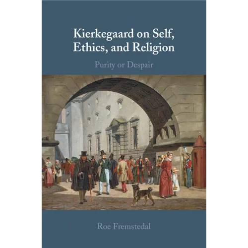 Kierkegaard on Self, Ethics, and Religion