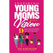 Inspiring Young Moms with a Vision: 9 Success Strategies for Young Moms with Big Dreams