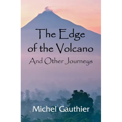 The Edge of the Volcano: And Other Journeys