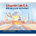 Charlie on the M.T.A.: Did He Ever Return?