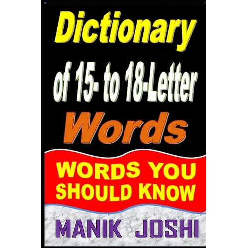 Dictionary of 15- to 18-Letter Words: Words You Should Know