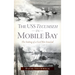 USS Tecumseh in Mobile Bay: The Sinking of a Civil War Ironclad