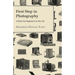 First Step in Photography - A Book For Beginners in the Art