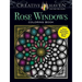 Creative Haven Rose Windows Coloring Book: Create Illuminated Stained Glass Special Effects