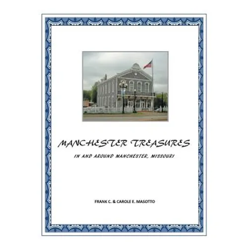Manchester Treasures: In and Around Manchester, Missouri