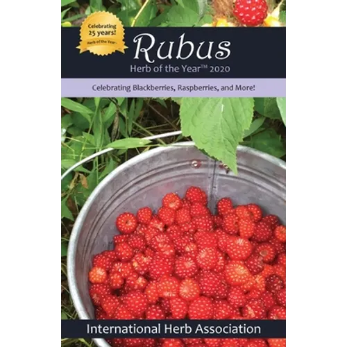 Rubus: Herb of the Year(TM) 2020: Celebrating Blackberries, Raspberries & More!