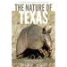 The Nature of Texas: An Introduction to Familiar Plants, Animals and Outstanding Natural Attractions