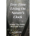 Tree Time Living On Nature's Clock: Where The Fields Meet the Years