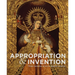 Appropriation and Invention: Three Centuries of Art in Spanish America