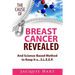 The Cause of Breast Cancer Revealed: And Science-Based Method to Keep it a...S.L.E.E.P.