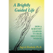 A Brightly Guided Life: How A Scientist Learned to Hear Her Inner Wisdom