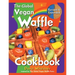 The Global Vegan Waffle Cookbook: 106 Dairy-Free, Egg-Free Recipes for Waffles & Toppings, Including Gluten-Free, Easy, Exotic, Sweet, Spicy, & Savory