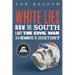 White Lies: How the South Lost the Civil War, Then Rewrote the History