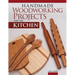Handmade Woodworking Projects for the Kitchen