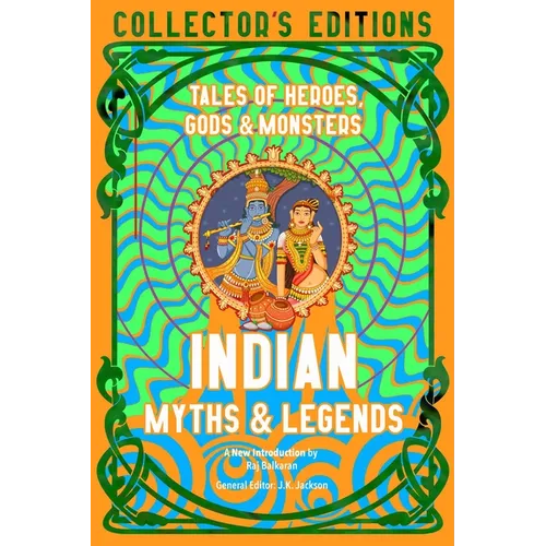 Indian Myths & Legends: Tales of Heroes, Gods & Monsters