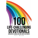 100 Life-Challenging Devotionals: Emphasizes Evangelism and Christian Growth