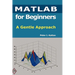 MATLAB for Beginners: A Gentle Approach