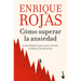 Cómo Superar La Ansiedad: La Obra Definitiva Para Vencer El Estrés, Las Fobias Y Las Obsesiones / How to Overcome Anxiety