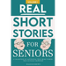 Real Short Stories for Seniors: A Compilation of True Short Stories for Elderly