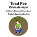 English-Spanish (Mexico) Toad Pee/Orina de sapo Children's Bilingual Picture Book
