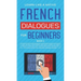 French Dialogues for Beginners Book 2: Over 100 Daily Used Phrases and Short Stories to Learn French in Your Car. Have Fun and Grow Your Vocabulary wi