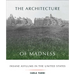 The Architecture of Madness: Insane Asylums in the United States
