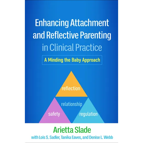 Enhancing Attachment and Reflective Parenting in Clinical Practice: A Minding the Baby Approach