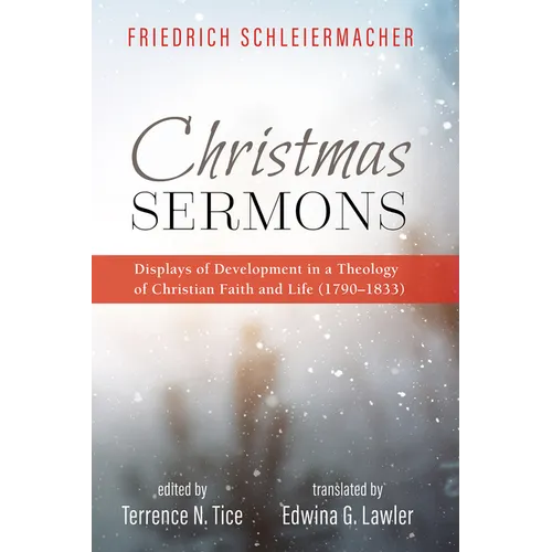 Christmas Sermons: Displays of Development in a Theology of Christian Faith and Life (1790-1833)