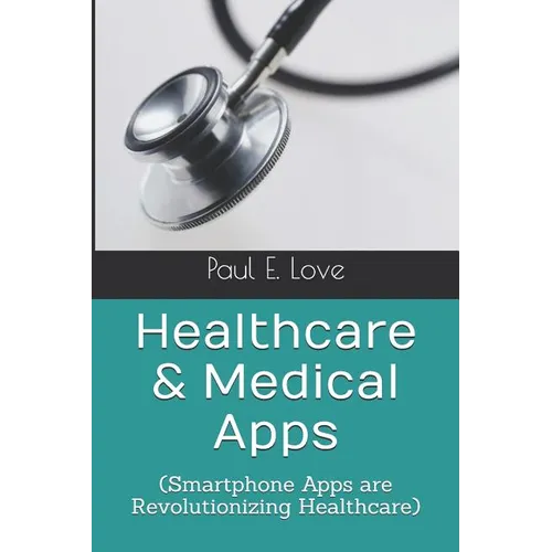 Healthcare & Medical Apps: (Smartphone Apps are Revolutionizing Healthcare)