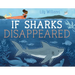 If Sharks Disappeared
