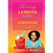 Turning Lemons Into Raspberry Lemonade: Making The Worst Experiences The Best Ever!
