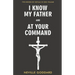 I Know My Father and At Your Command