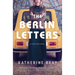 The Berlin Letters: A Cold War Novel