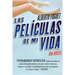 Las Peliculas de Mi Vida: Una Novela