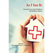 As I See It: Personal Essays about Health Care and Health Care Reform in the United States