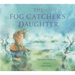 The Fog Catcher's Daughter