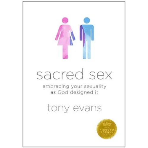 Sacred Sex: Embracing Your Sexuality as God Designed It