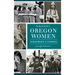 Remarkable Oregon Women: Revolutionaries and Visionaries